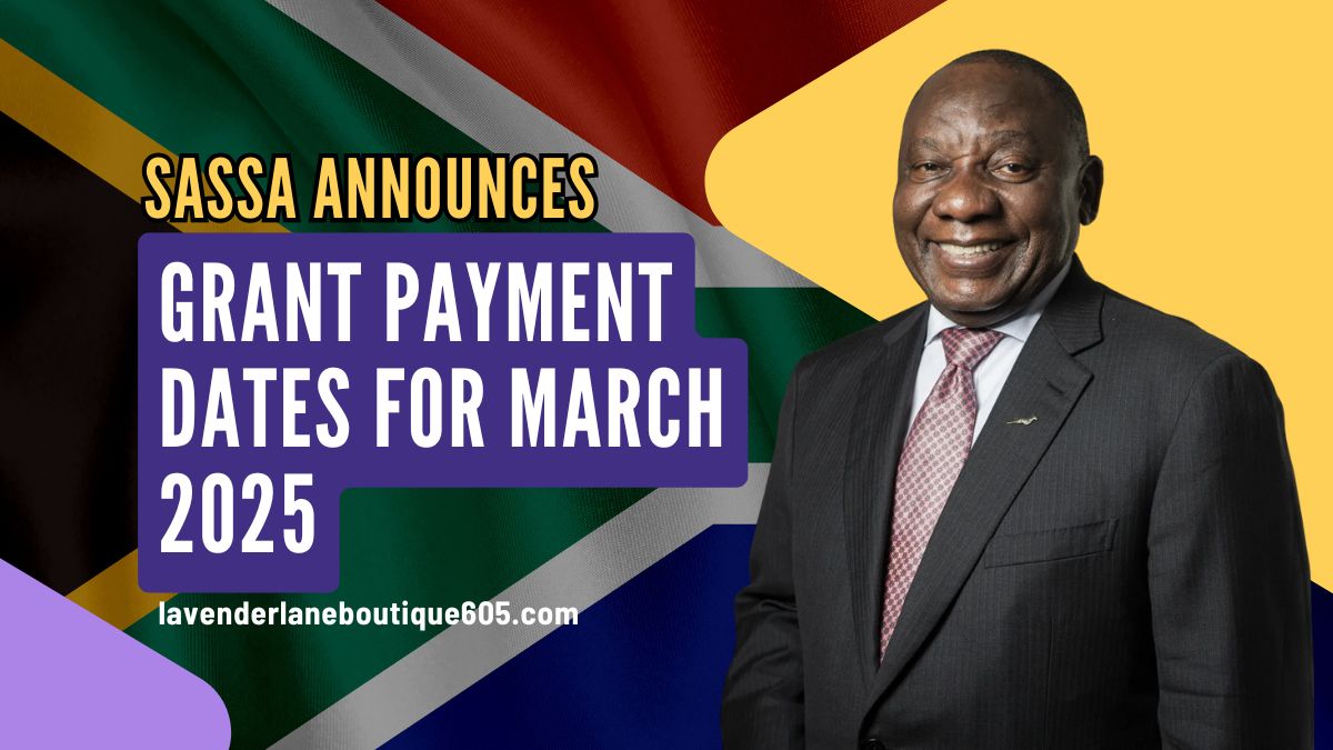 SASSA Announces Grant Payment Dates for March 2025