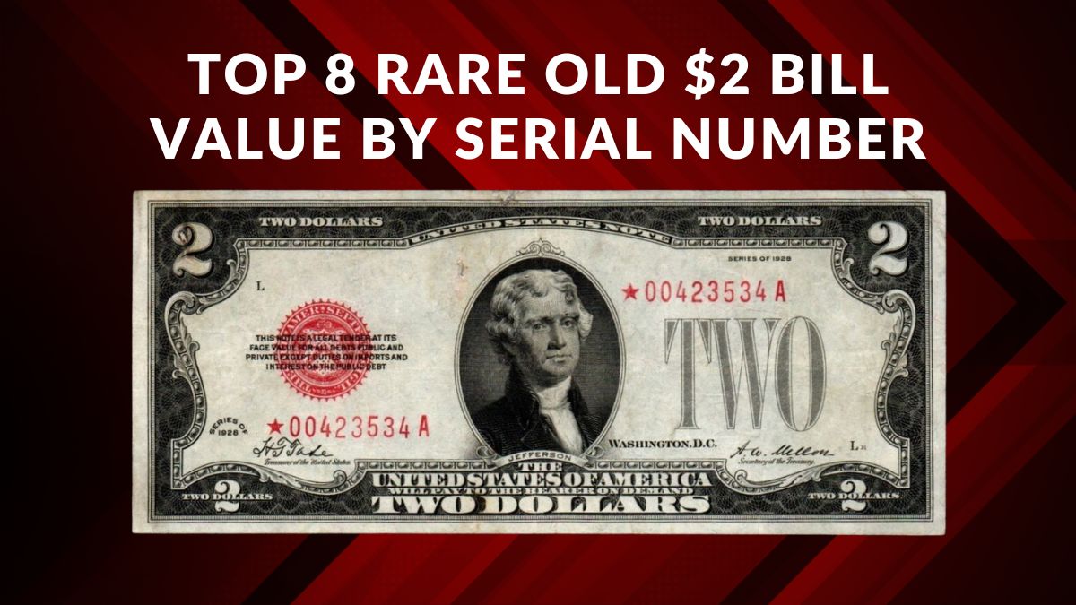 Top 8 Rare Old $2 Bill Value by Serial Number