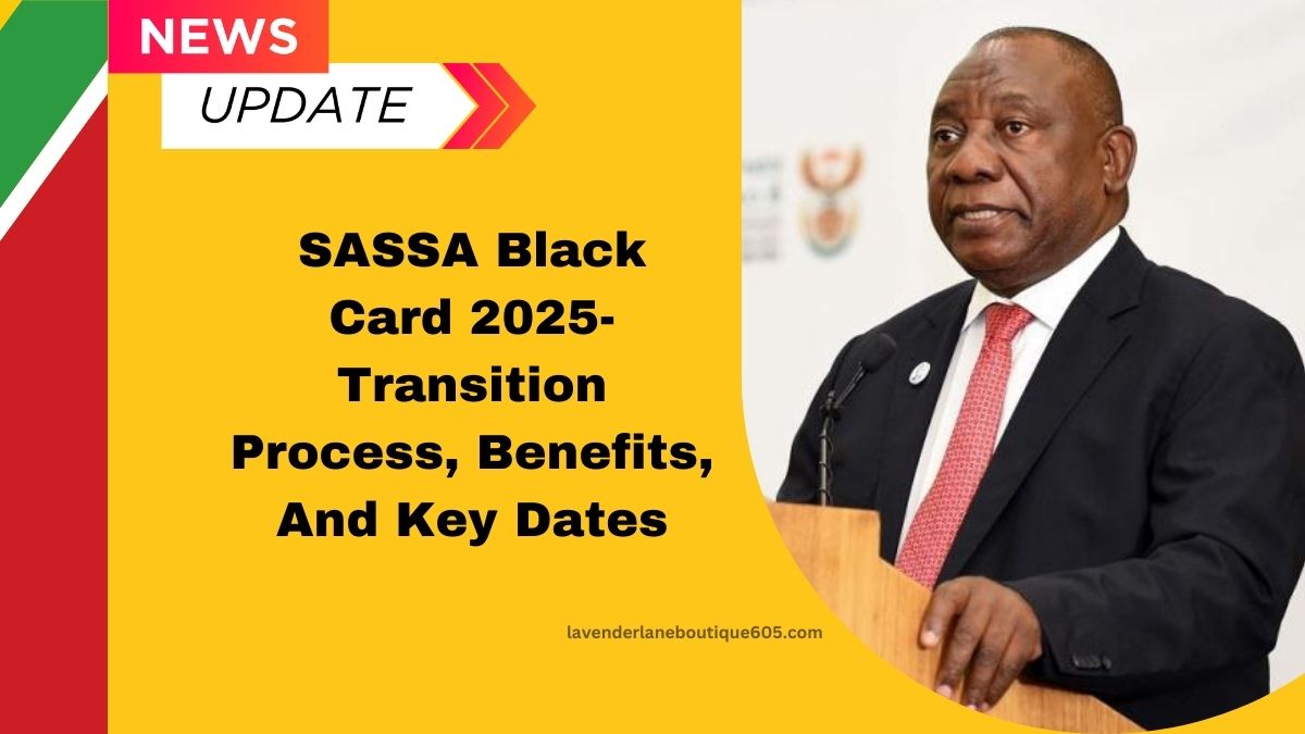 SASSA Black Card 2025- Transition Process, Benefits, And Key Dates