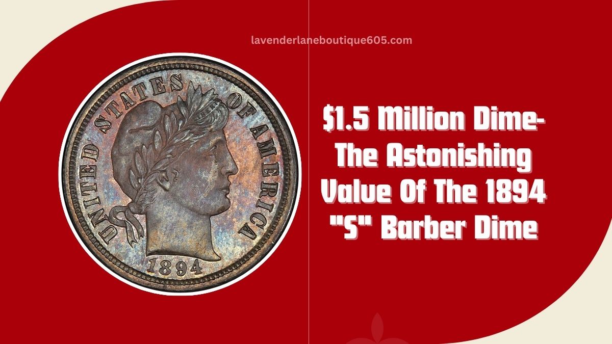The $1.5 Million Dime- The Astonishing Value Of The 1894 “S” Barber Dime