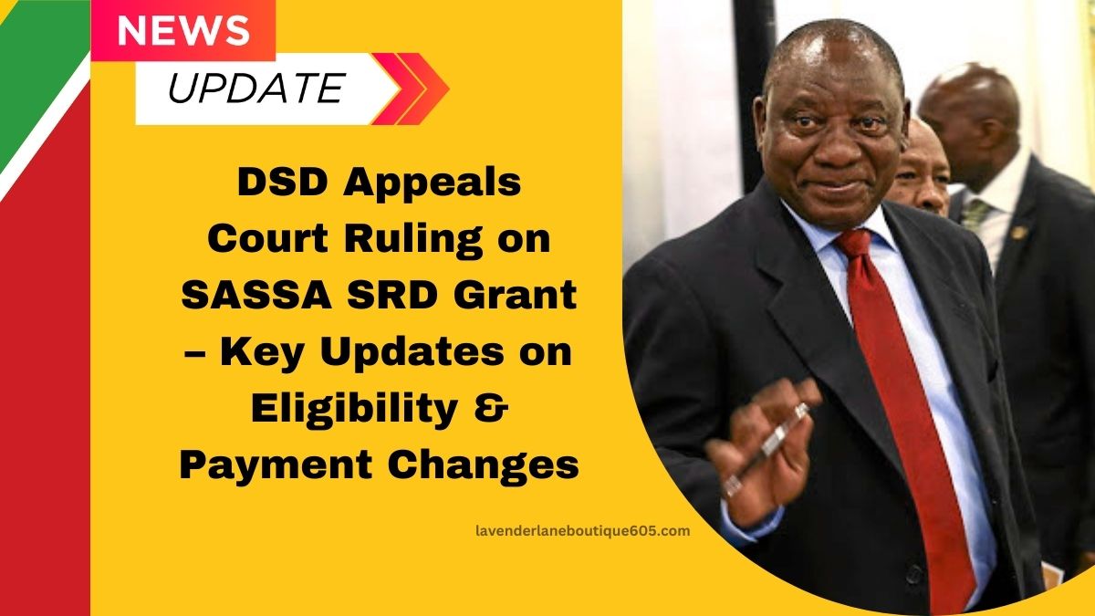 DSD Appeals Court Ruling on SASSA SRD Grant – Key Updates on Eligibility & Payment Changes