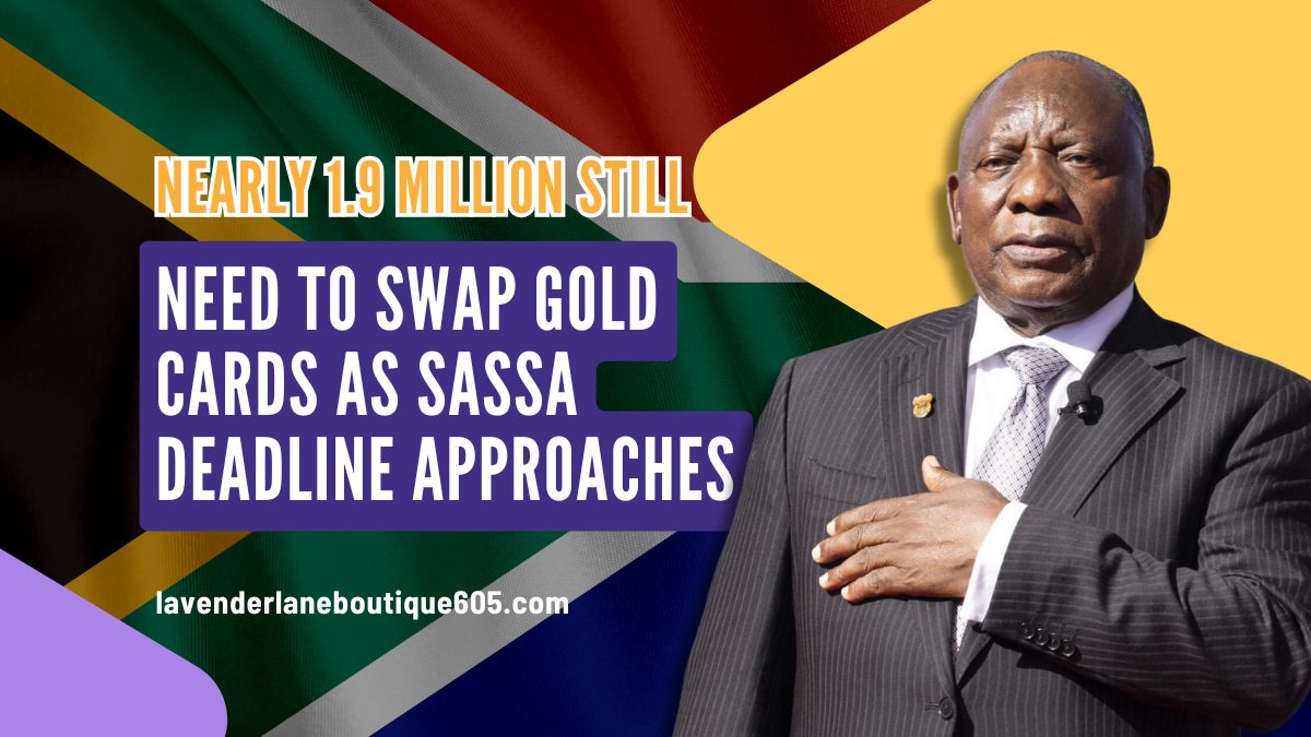 Nearly 1.9 Million Still Need to Swap Gold Cards as SASSA Deadline Approaches