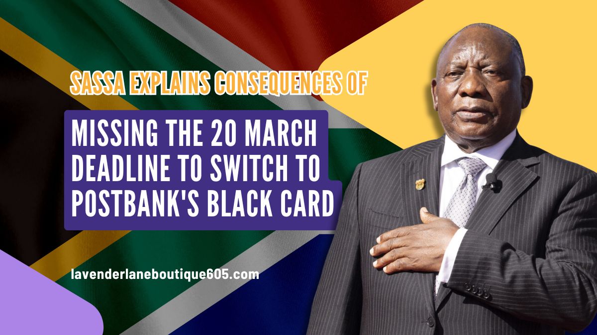 SASSA Explains Consequences of Missing the 20 March Deadline to Switch to Postbank’s Black Card