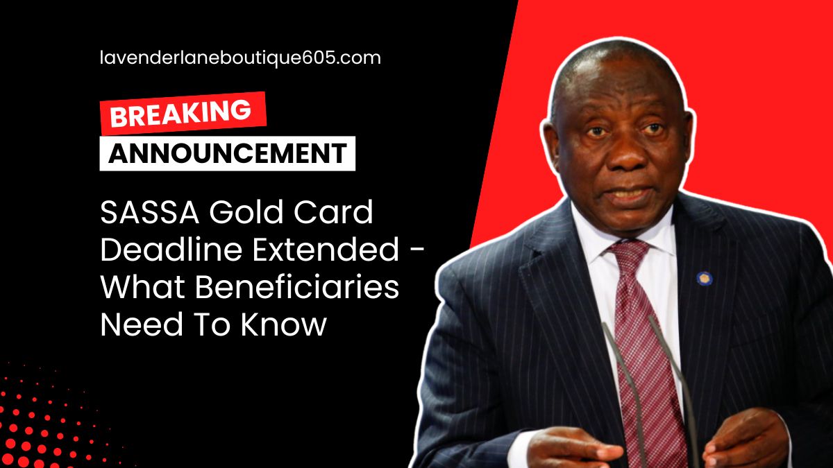 SASSA Gold Card Deadline Extended - What Beneficiaries Need To Know