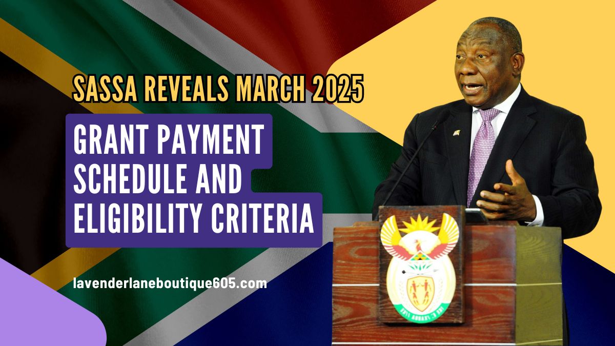 SASSA Reveals March 2025 Grant Payment Schedule and Eligibility Criteria