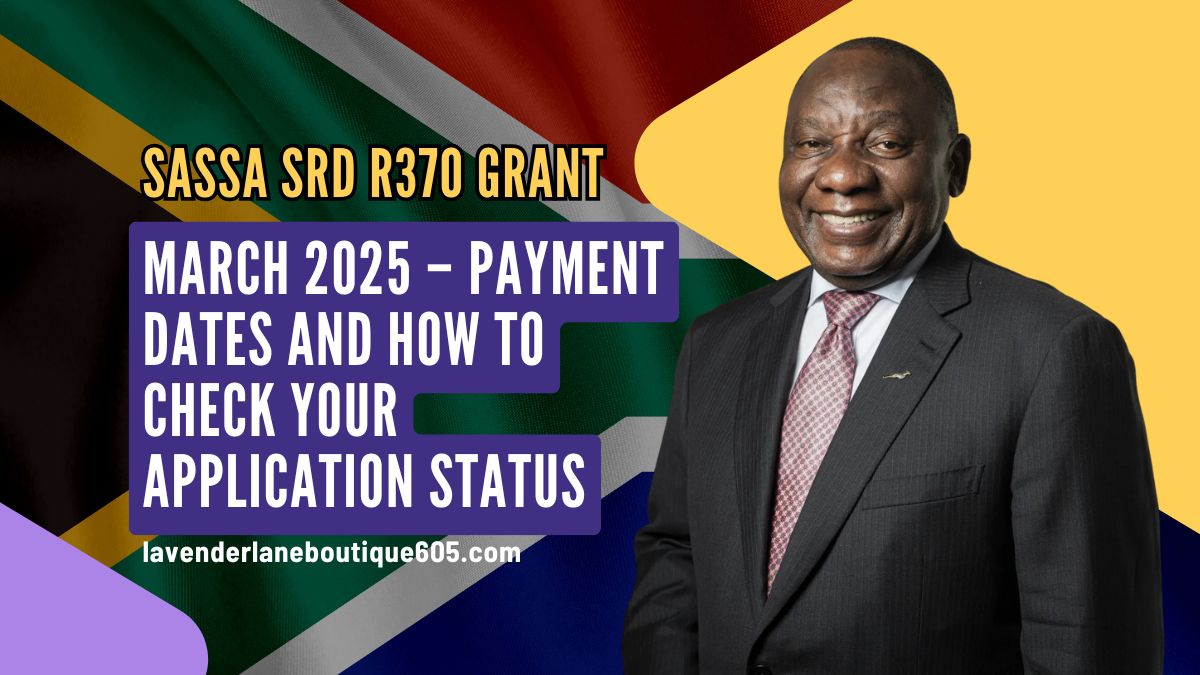 SASSA SRD R370 Grant March 2025 – Payment Dates and How to Check Your Application Status
