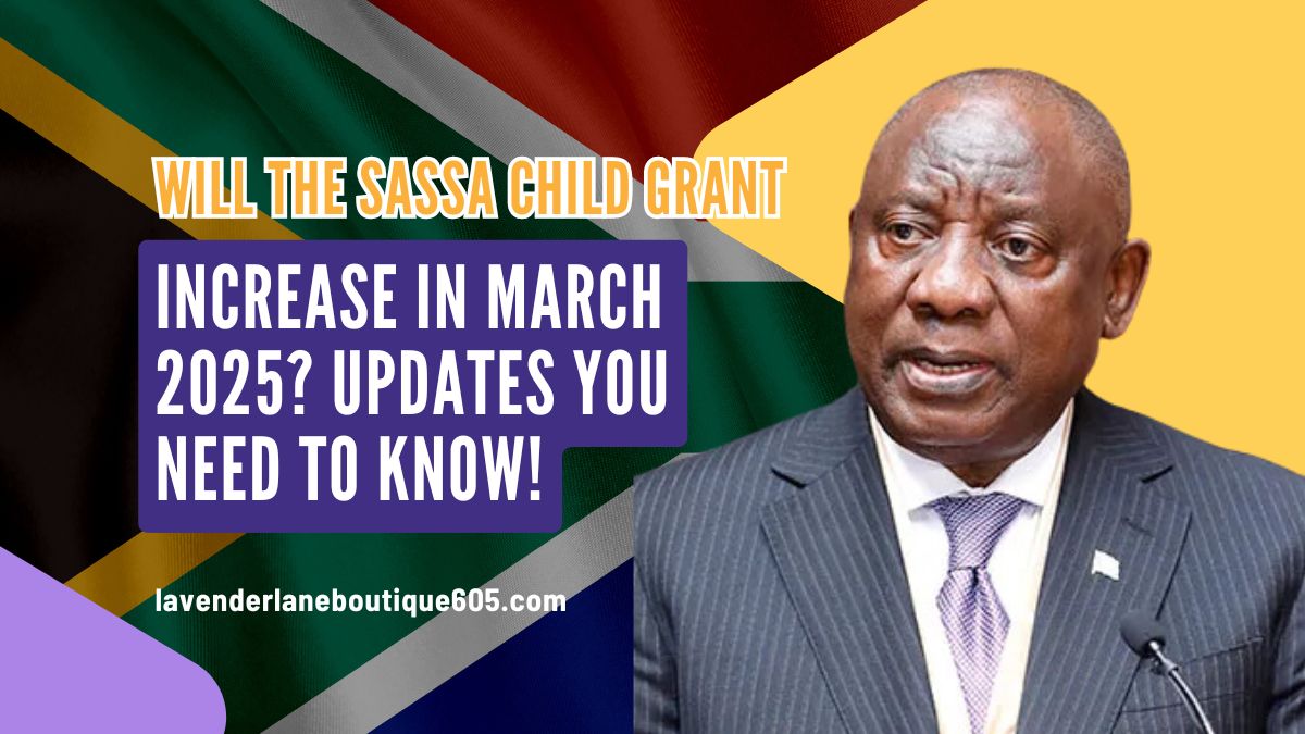 Will the SASSA Child Grant Increase in March 2025? Key Updates You Need to Know!